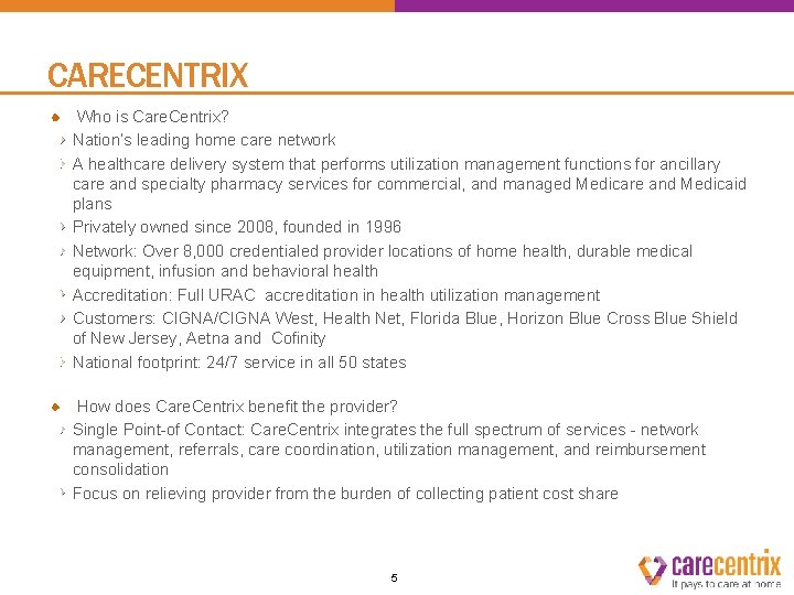 CARECENTRIX Who is Care. Centrix? Nation’s leading home care network A healthcare delivery system