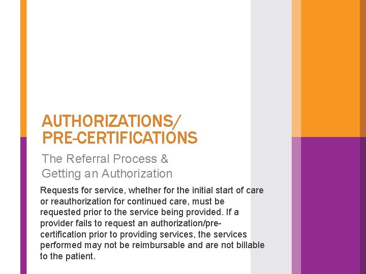 AUTHORIZATIONS/ PRE-CERTIFICATIONS The Referral Process & Getting an Authorization Requests for service, whether for