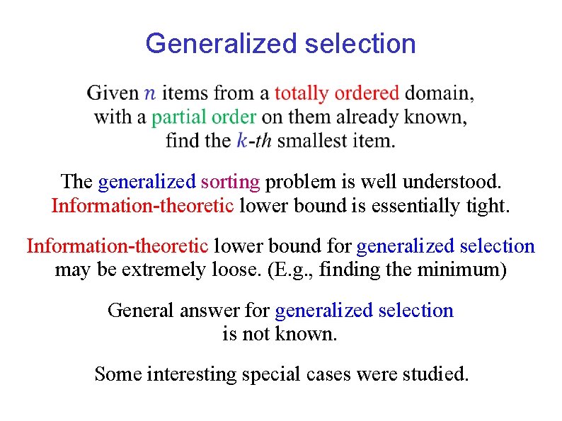 Generalized selection The generalized sorting problem is well understood. Information-theoretic lower bound is essentially