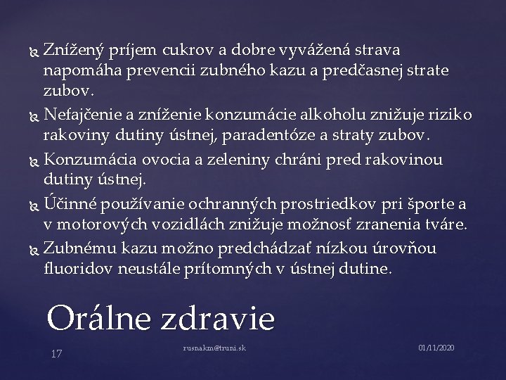 Znížený príjem cukrov a dobre vyvážená strava napomáha prevencii zubného kazu a predčasnej strate