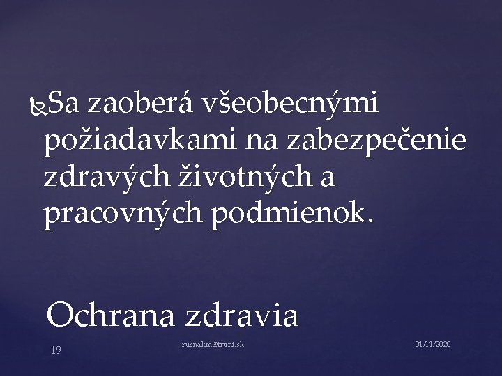 Sa zaoberá všeobecnými požiadavkami na zabezpečenie zdravých životných a pracovných podmienok. Ochrana zdravia 19