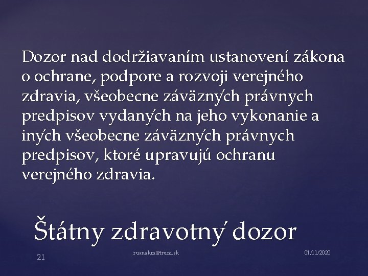 Dozor nad dodržiavaním ustanovení zákona o ochrane, podpore a rozvoji verejného zdravia, všeobecne záväzny