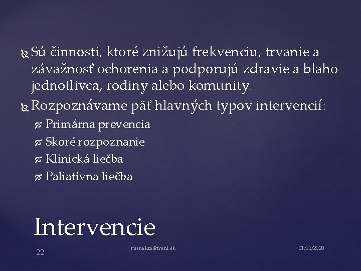 Sú činnosti, ktoré znižujú frekvenciu, trvanie a závažnosť ochorenia a podporujú zdravie a blaho