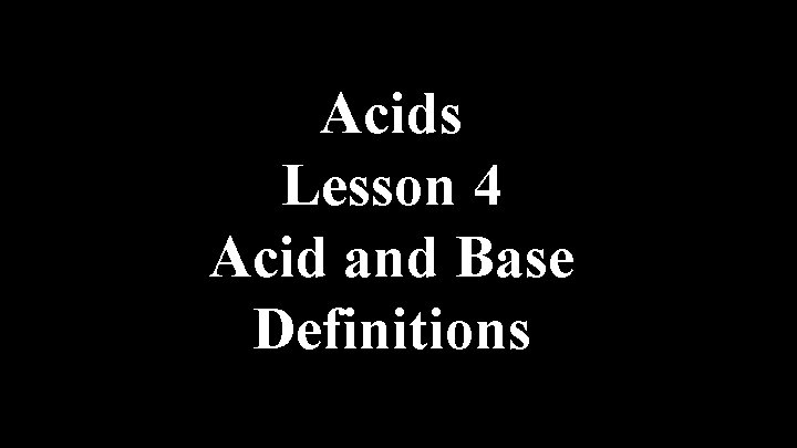 Acids Lesson 4 Acid and Base Definitions 