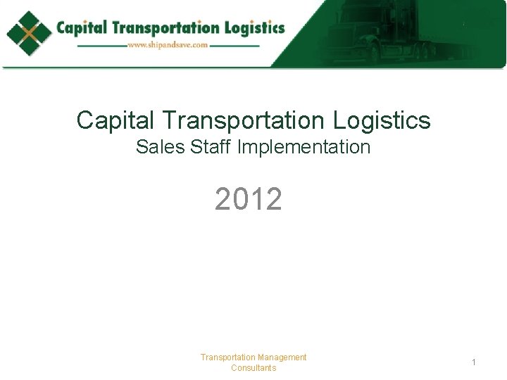 Capital Transportation Logistics Sales Staff Implementation 2012 Transportation Management Consultants 1 