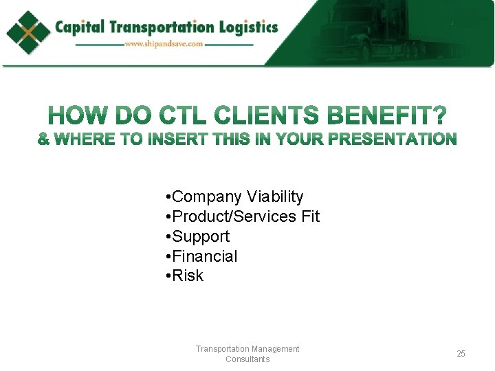  • Company Viability • Product/Services Fit • Support • Financial • Risk Transportation