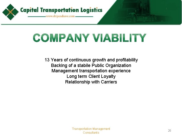 13 Years of continuous growth and profitability Backing of a stabile Public Organization Management