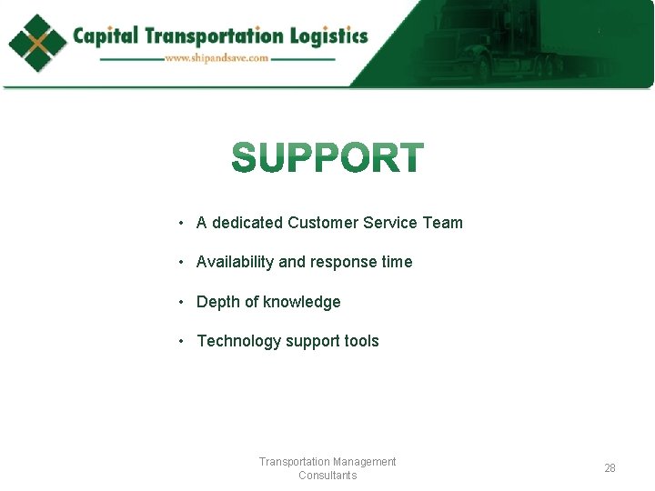  • A dedicated Customer Service Team • Availability and response time • Depth