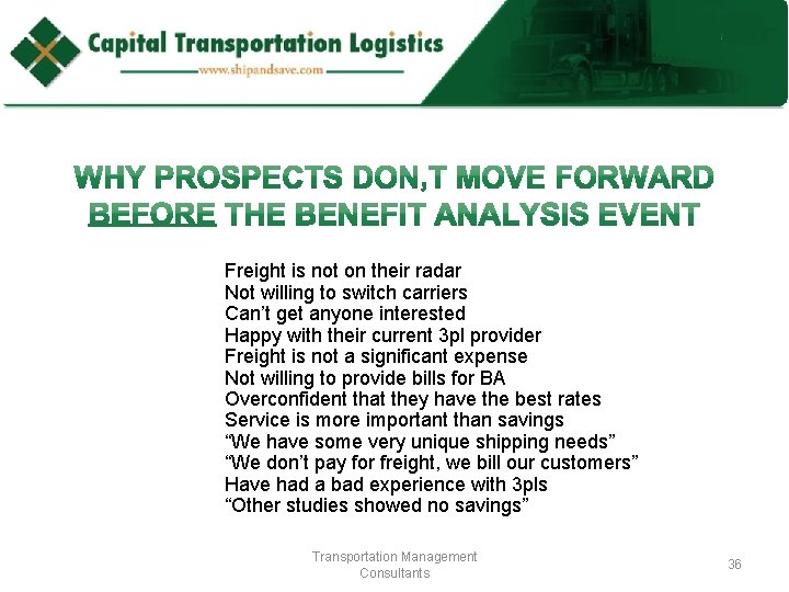 Freight is not on their radar Not willing to switch carriers Can’t get anyone