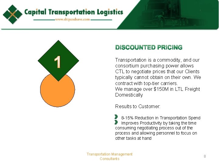 1 Transportation is a commodity, and our consortium purchasing power allows CTL to negotiate