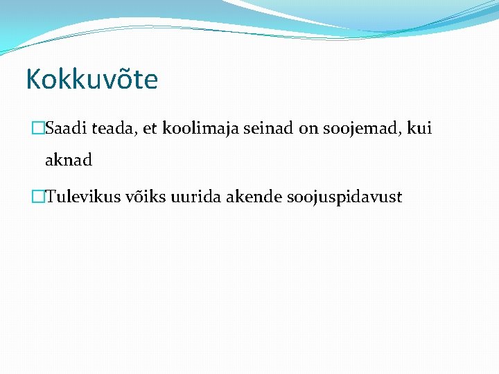 Kokkuvõte �Saadi teada, et koolimaja seinad on soojemad, kui aknad �Tulevikus võiks uurida akende