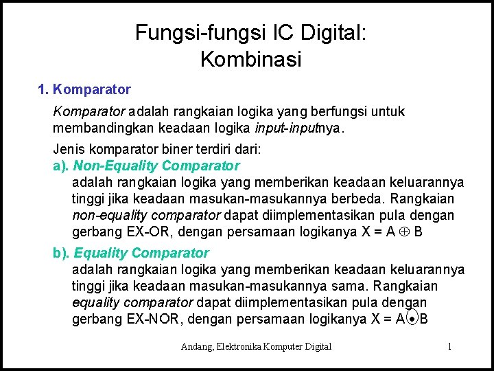Fungsi-fungsi IC Digital: Kombinasi 1. Komparator adalah rangkaian logika yang berfungsi untuk membandingkan keadaan