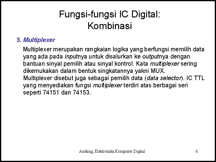 Fungsi-fungsi IC Digital: Kombinasi 3. Multiplexer merupakan rangkaian logika yang berfungsi memilih data yang