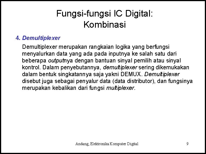 Fungsi-fungsi IC Digital: Kombinasi 4. Demultiplexer merupakan rangkaian logika yang berfungsi menyalurkan data yang