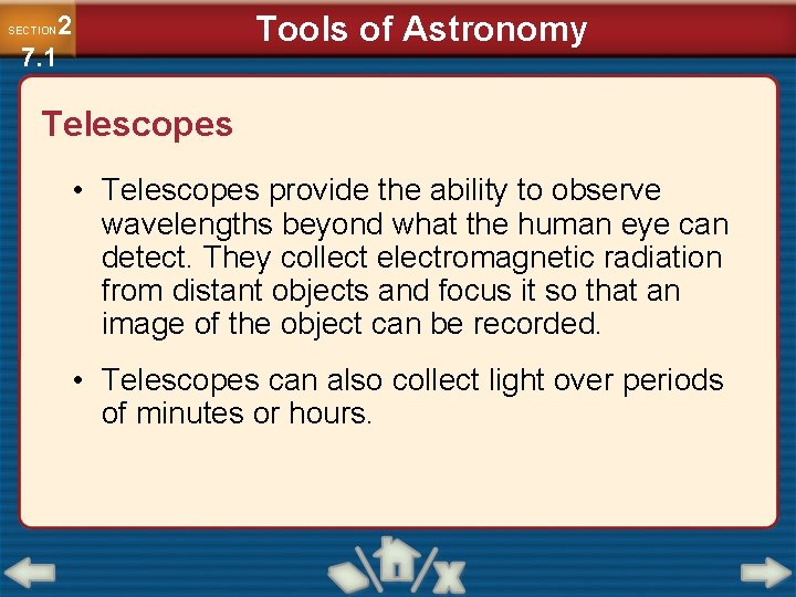 2 7. 1 SECTION Tools of Astronomy Telescopes • Telescopes provide the ability to