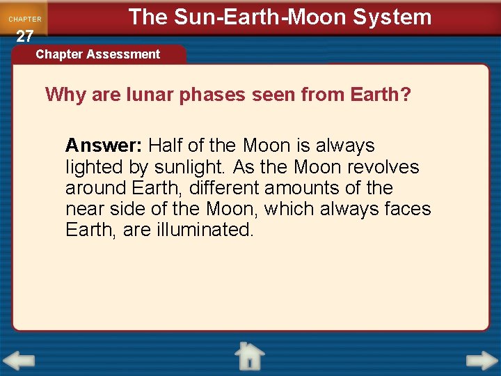 CHAPTER 27 The Sun-Earth-Moon System Chapter Assessment Why are lunar phases seen from Earth?