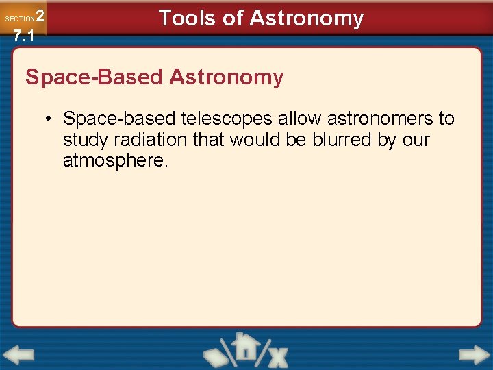 2 7. 1 SECTION Tools of Astronomy Space-Based Astronomy • Space-based telescopes allow astronomers
