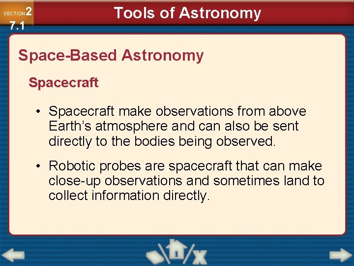 Tools of Astronomy 2 7. 1 SECTION Space-Based Astronomy Spacecraft • Spacecraft make observations