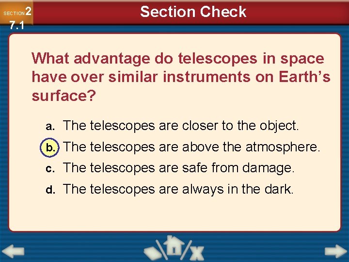 2 7. 1 SECTION Section Check What advantage do telescopes in space have over