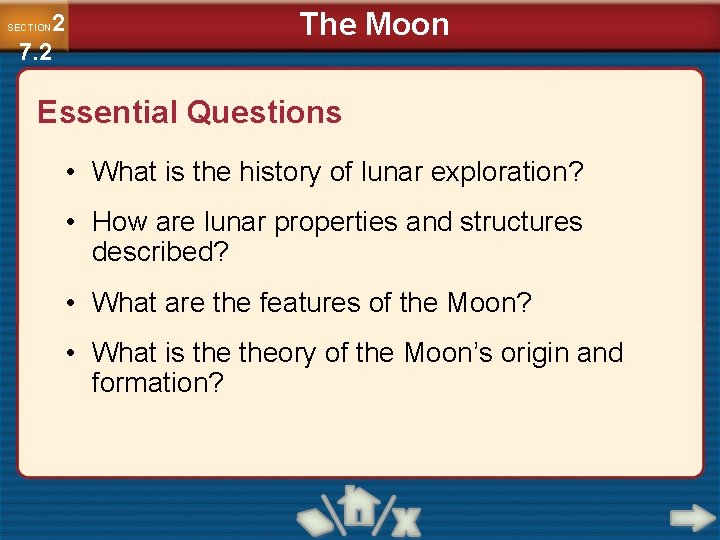 2 7. 2 SECTION The Moon Essential Questions • What is the history of