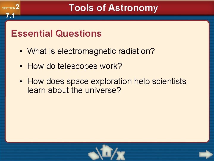 2 7. 1 SECTION Tools of Astronomy Essential Questions • What is electromagnetic radiation?