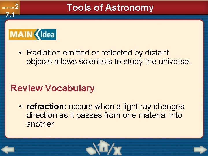 2 7. 1 SECTION Tools of Astronomy • Radiation emitted or reflected by distant