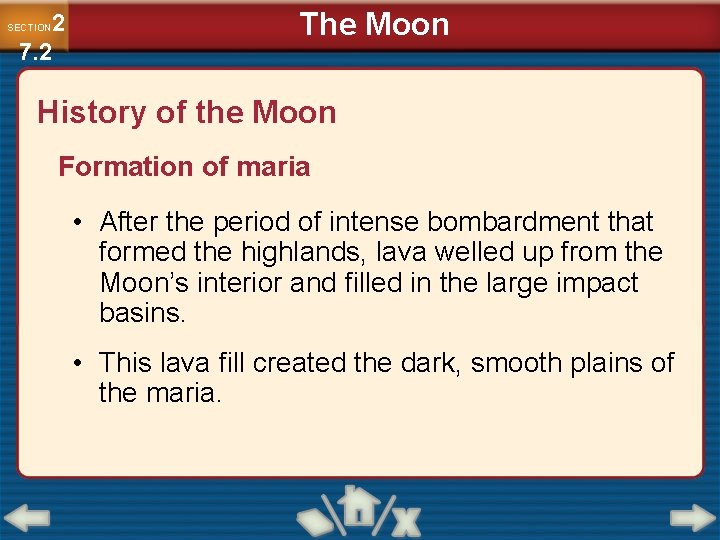 2 7. 2 SECTION The Moon History of the Moon Formation of maria •