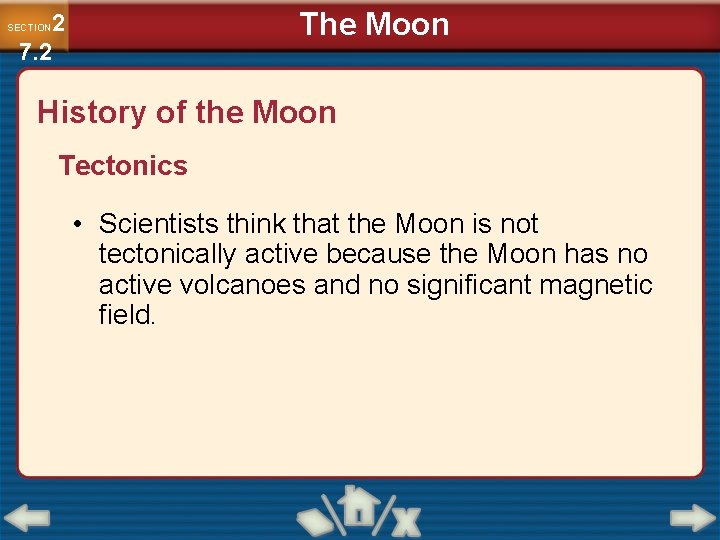 The Moon 2 7. 2 SECTION History of the Moon Tectonics • Scientists think