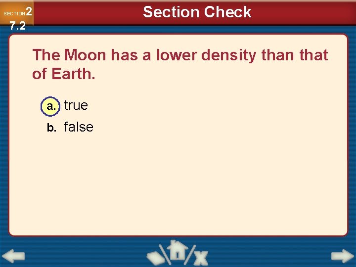 Section Check 2 7. 2 SECTION The Moon has a lower density than that