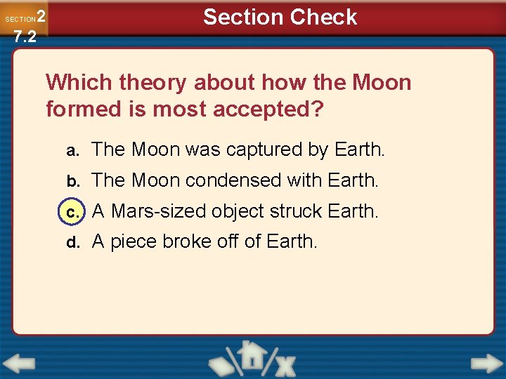 2 7. 2 SECTION Section Check Which theory about how the Moon formed is