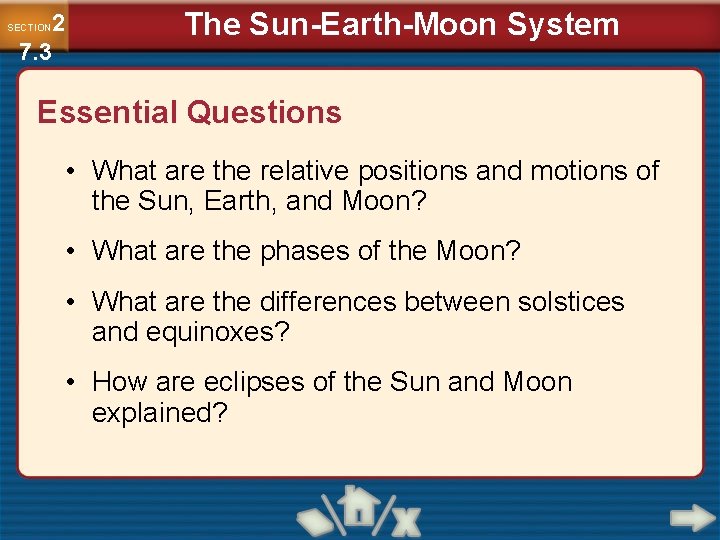 2 7. 3 SECTION The Sun-Earth-Moon System Essential Questions • What are the relative