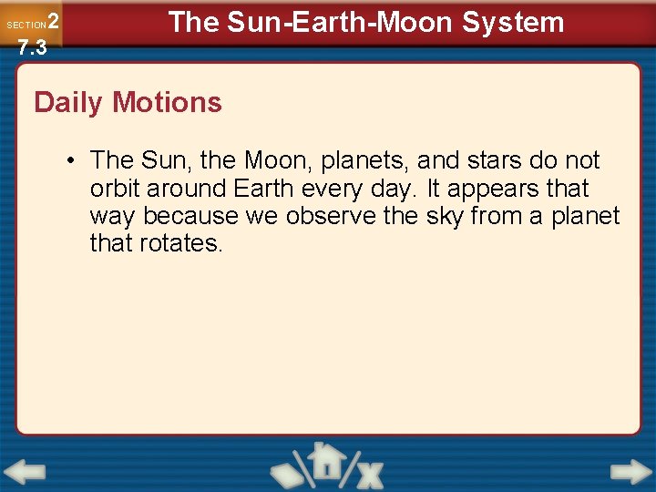 2 7. 3 SECTION The Sun-Earth-Moon System Daily Motions • The Sun, the Moon,