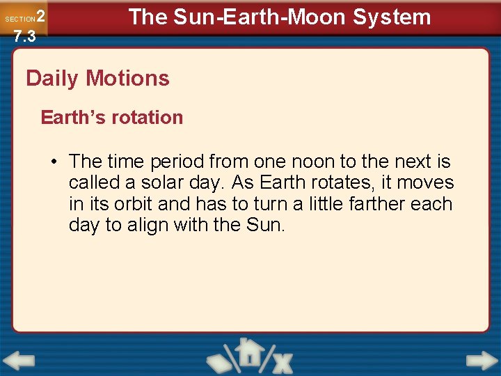 2 7. 3 SECTION The Sun-Earth-Moon System Daily Motions Earth’s rotation • The time