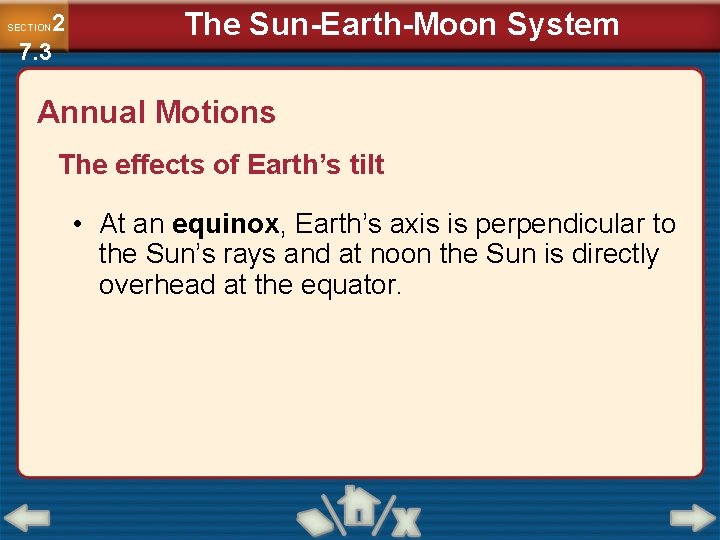 2 7. 3 SECTION The Sun-Earth-Moon System Annual Motions The effects of Earth’s tilt