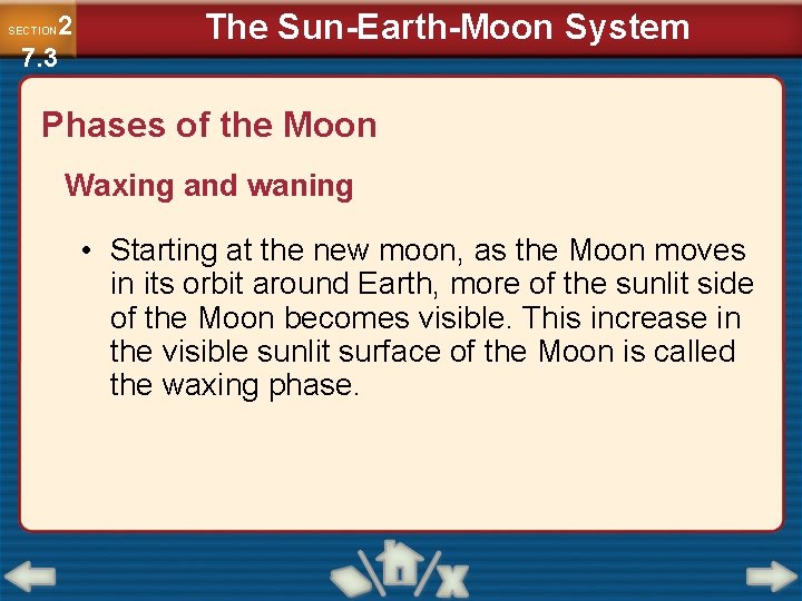 2 7. 3 SECTION The Sun-Earth-Moon System Phases of the Moon Waxing and waning