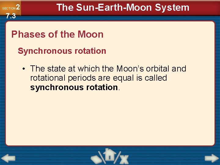 2 7. 3 SECTION The Sun-Earth-Moon System Phases of the Moon Synchronous rotation •