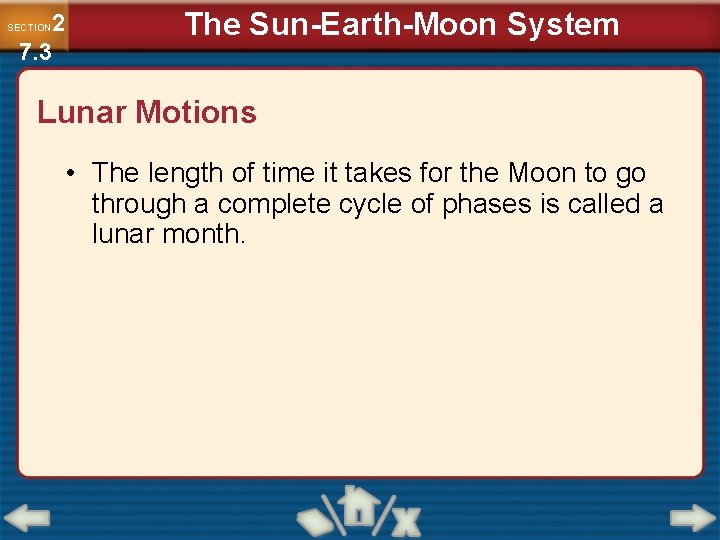 2 7. 3 SECTION The Sun-Earth-Moon System Lunar Motions • The length of time