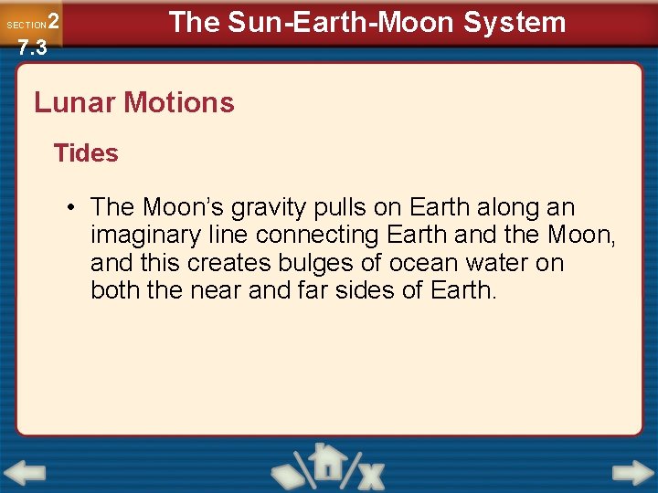 The Sun-Earth-Moon System 2 7. 3 SECTION Lunar Motions Tides • The Moon’s gravity