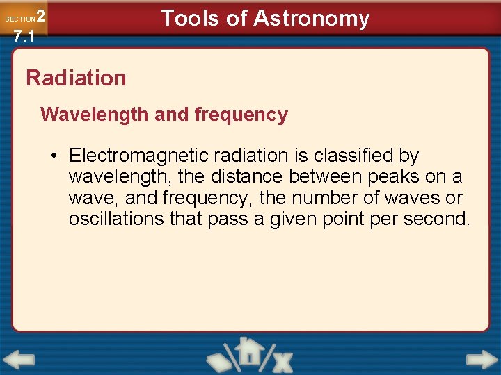 Tools of Astronomy 2 7. 1 SECTION Radiation Wavelength and frequency • Electromagnetic radiation