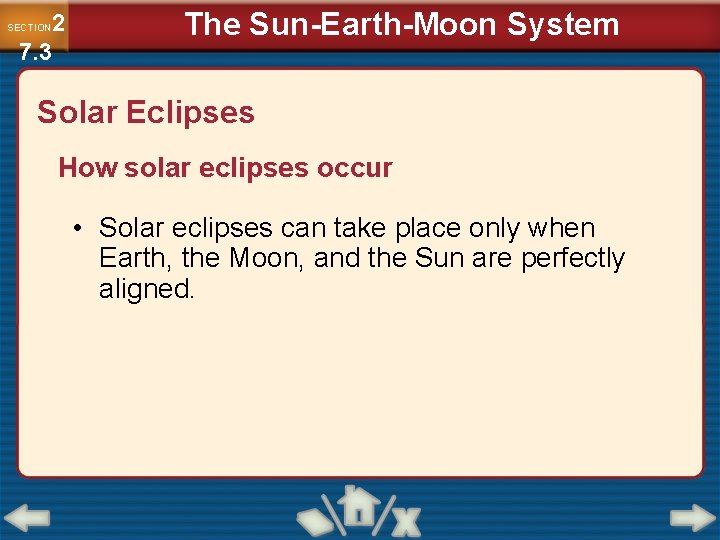 2 7. 3 SECTION The Sun-Earth-Moon System Solar Eclipses How solar eclipses occur •