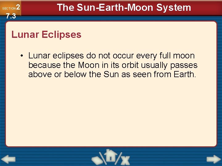 2 7. 3 SECTION The Sun-Earth-Moon System Lunar Eclipses • Lunar eclipses do not