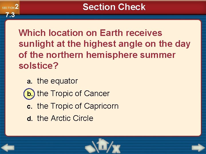 Section Check 2 7. 3 SECTION Which location on Earth receives sunlight at the