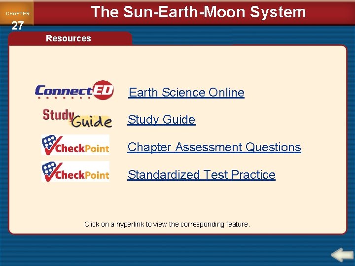 CHAPTER 27 The Sun-Earth-Moon System Resources Earth Science Online Study Guide Chapter Assessment Questions