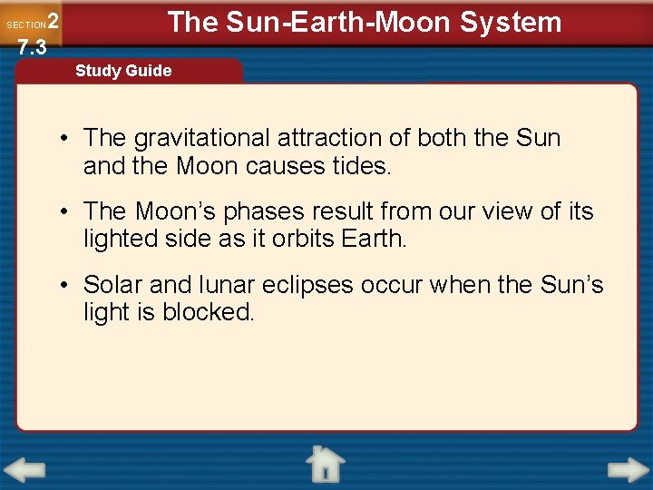 2 7. 3 SECTION The Sun-Earth-Moon System Study Guide • The gravitational attraction of