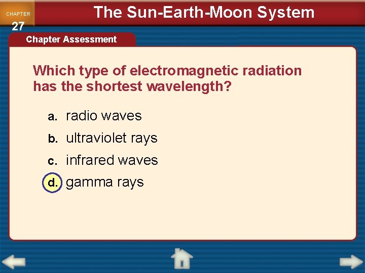 CHAPTER 27 The Sun-Earth-Moon System Chapter Assessment Which type of electromagnetic radiation has the