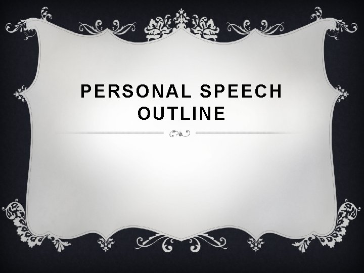 PERSONAL SPEECH OUTLINE 