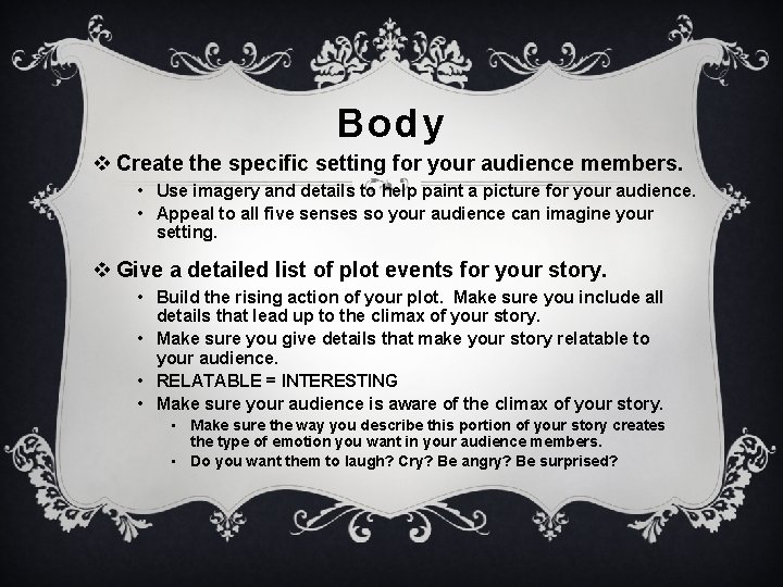 Body v Create the specific setting for your audience members. • Use imagery and