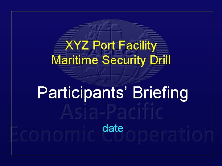 XYZ Port Facility Maritime Security Drill Participants’ Briefing date 