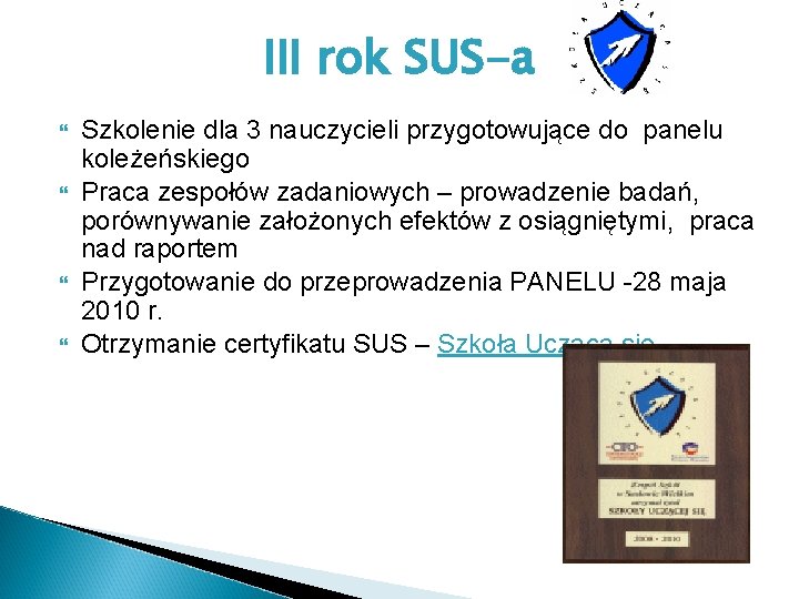 III rok SUS-a Szkolenie dla 3 nauczycieli przygotowujące do panelu koleżeńskiego Praca zespołów zadaniowych