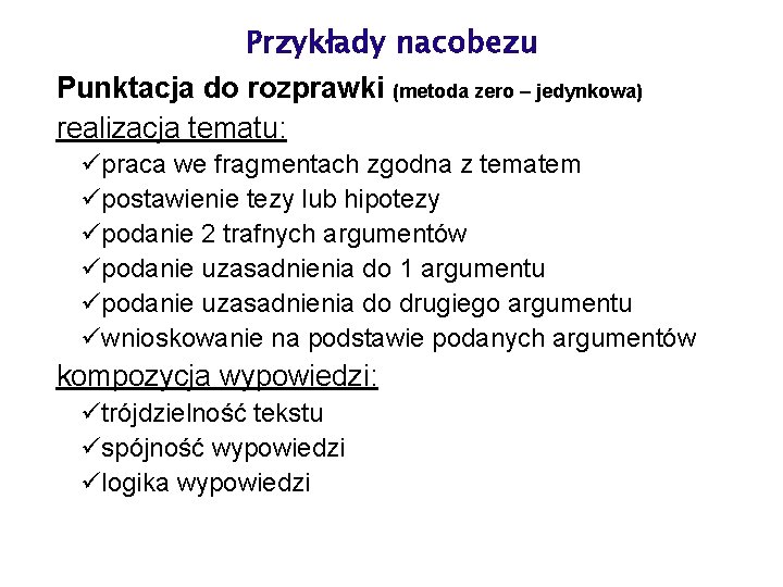 Przykłady nacobezu Punktacja do rozprawki (metoda zero – jedynkowa) realizacja tematu: üpraca we fragmentach